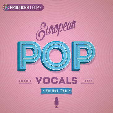 Producer Loops – European Pop Vocals Vol 2 (WAV, MIDI)